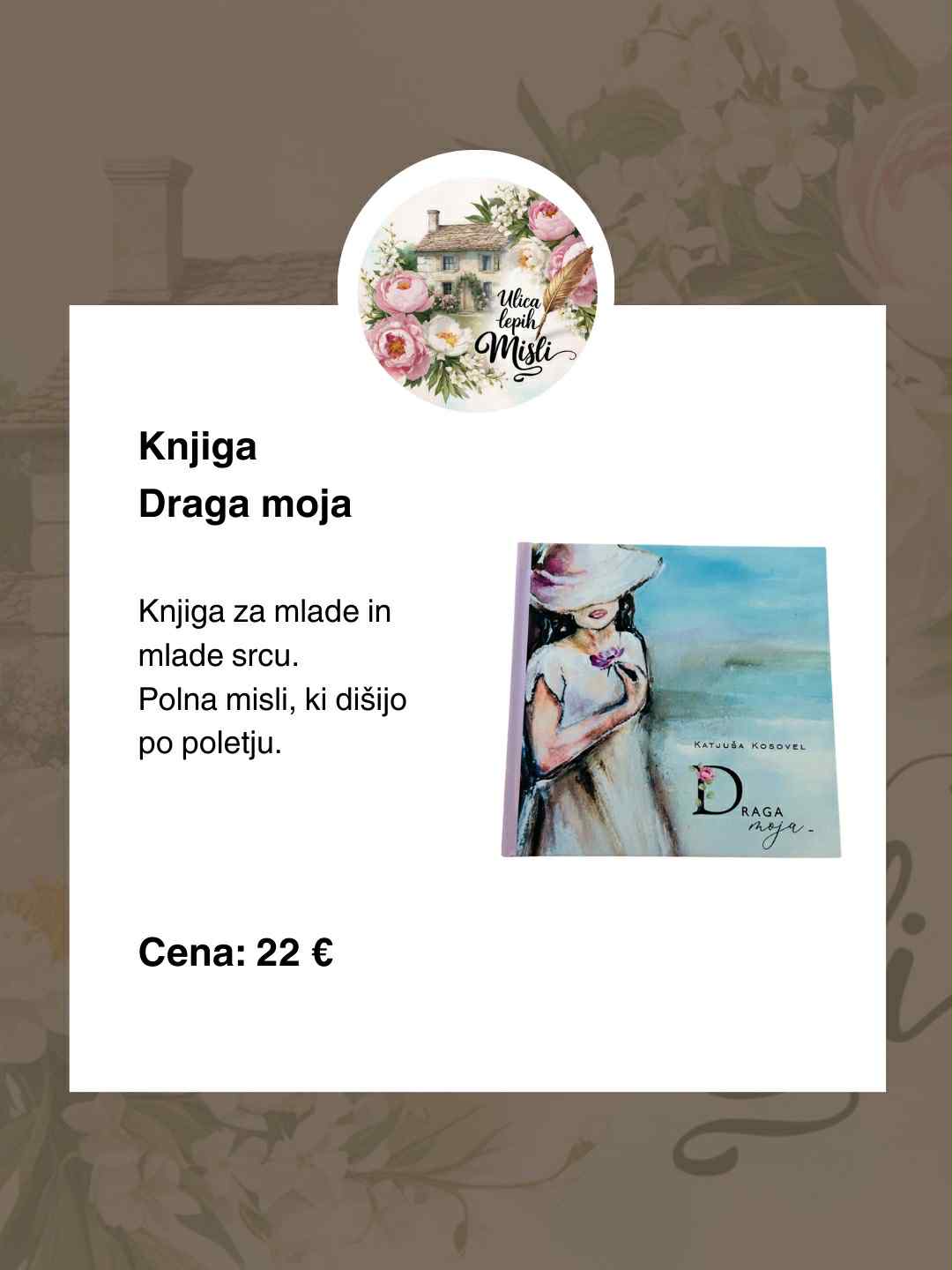 Draga moja knjiga za dušo – polna mladostnih, igrivih in tistih bolj resnih misli, ki vas bodo navdihnile. Z unikatno, ročno ilustrirano platnico, ki jo dela popolno za darilo ali vašo osebno zbirko. Cena: 22 €. Kliknite na knjigo in si jo naročite.