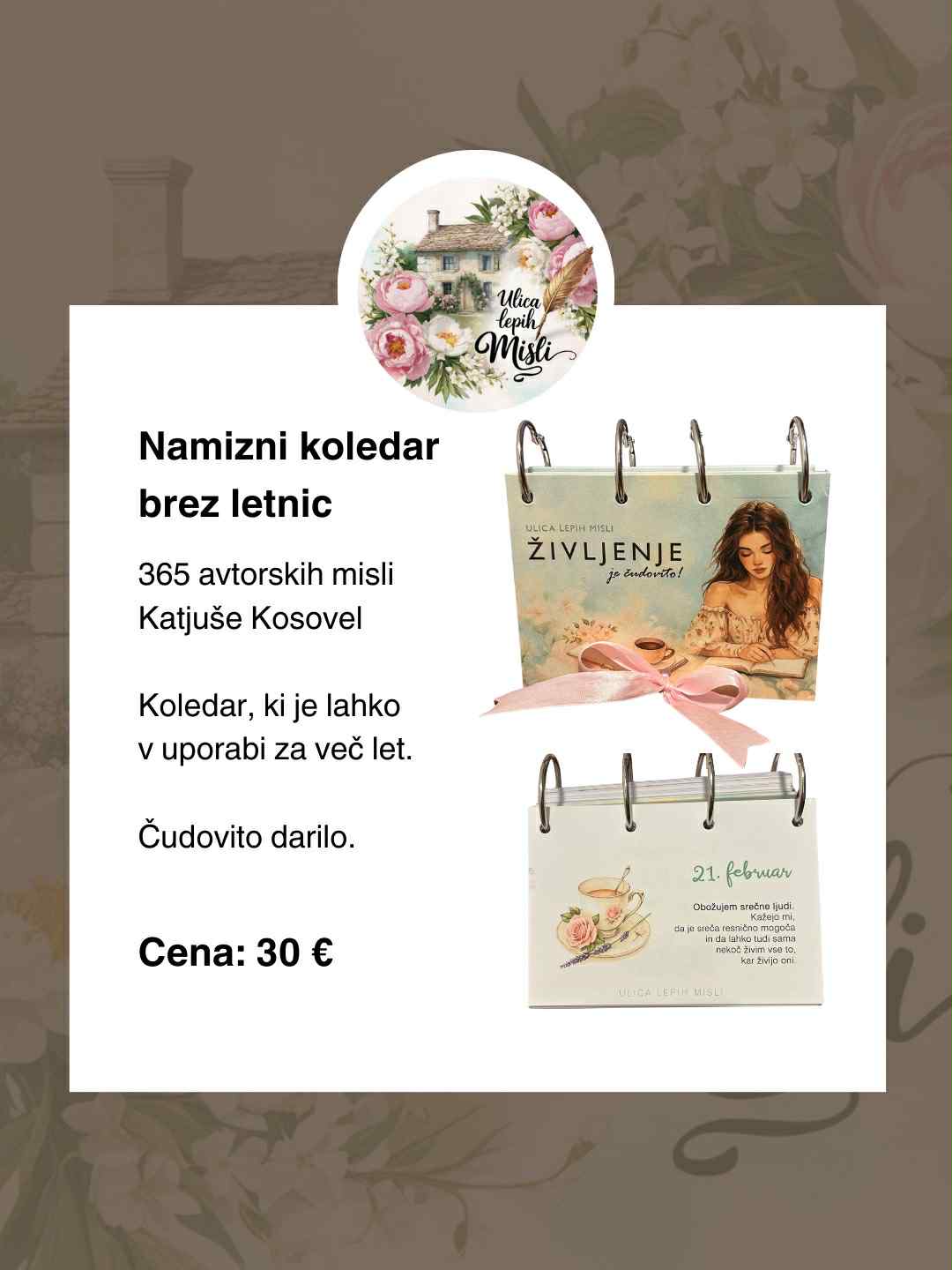 NAMIZNI KOLEDAR- 356 avtorskih misli Katjuše Kosovel. Ni vezan na leto. Cena 30€